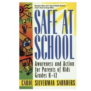 SAFE AT SCHOOL: Awareness and Action for Parents of Kids Grades K-12
